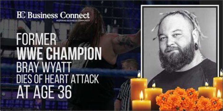 Bray Wyatt Former WWE champion passes away due to heart attack