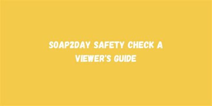 Is Soap2day.to Safe? Check Our Comprehensive Safety Guide
