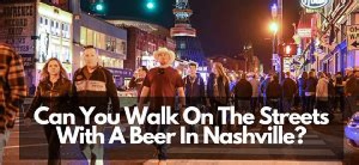 Ultimate Guide: Can You Drink On The Streets In Nashville?