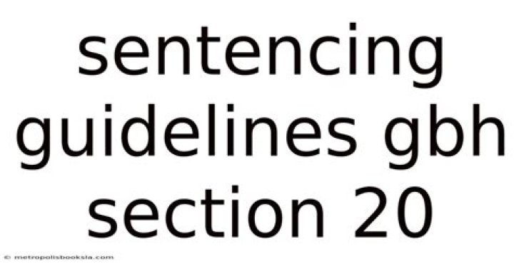 Ultimate Guide To GBH Sentencing Guidelines
