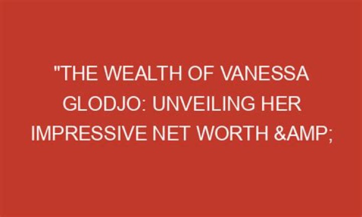 Unveiling Her Net Worth And Success