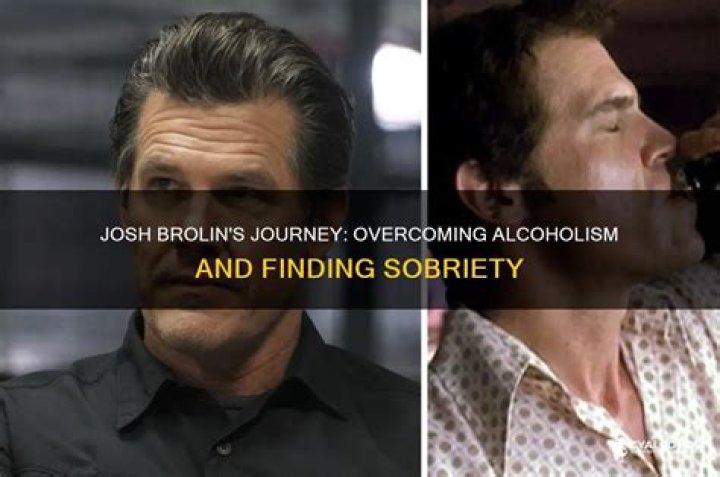 Unveiling Josh Brolin's Journey: Addiction, Recovery, And Beyond