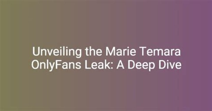 Unveiling The "Marie Tamera Leaked" Enigma: Privacy, Ethics, And Impact