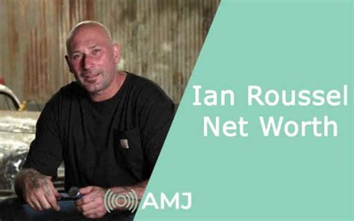 Unveiling The Net Worth Of Ian Roussel: Discoveries And Insights