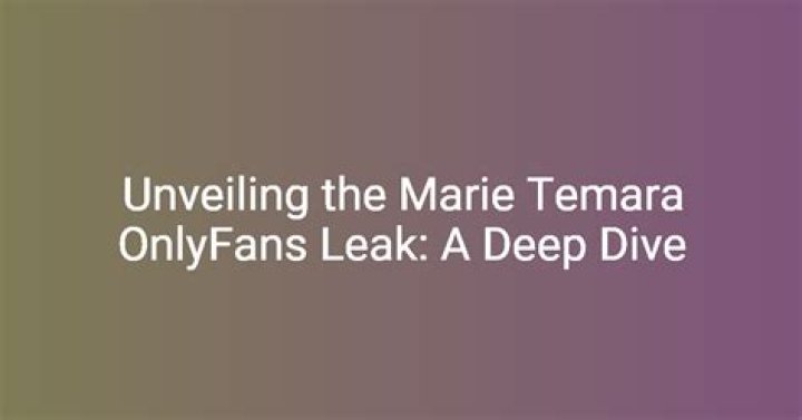 Unveiling The Truth Behind The "Marie Temara Leaked" Controversy